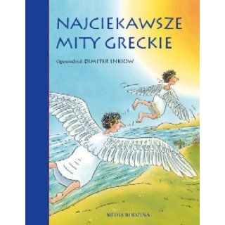 Najciekawsze mity greckie (Polska wersja jezykowa) Dimiter Inkiow 5907577183455 Books