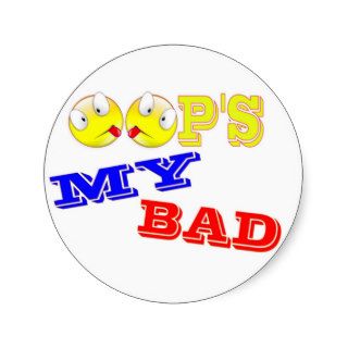 OOP'S   MY BAD ROUND STICKERS