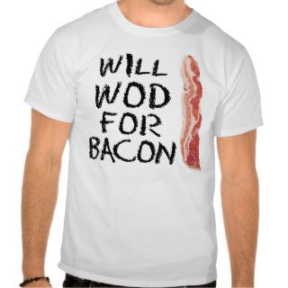 "Will WOD For Bacon" Fitness Tee