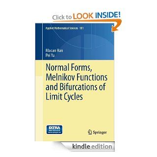 Normal Forms, Melnikov Functions and Bifurcations of Limit Cycles 181 (Applied Mathematical Sciences)   Kindle edition by Maoan Han, Pei Yu. Professional & Technical Kindle eBooks @ .
