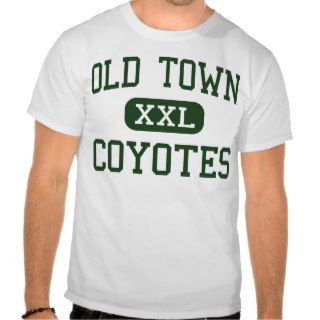 Old Town   Coyotes   High School   Old Town Maine Shirts