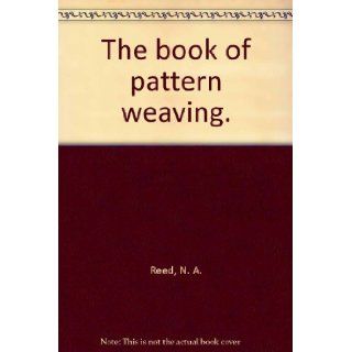 The book of pattern weaving. N.A. Reed Books
