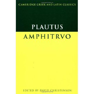 Plautus Amphitruo (Cambridge Greek and Latin Classics) (9780521459976) Plautus, David M. Christenson Books