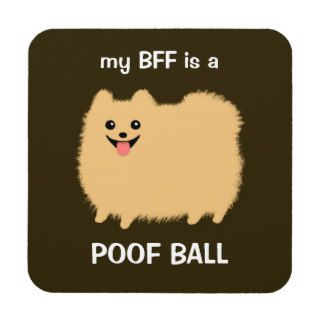 my BFF is a POOF BALL   Funny Pomeranian with Text Drink Coasters