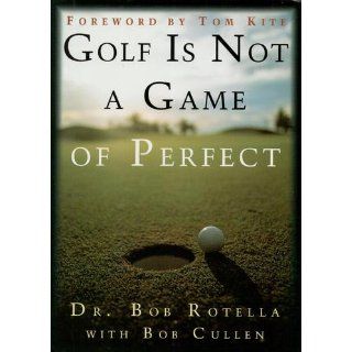 Golf is Not a Game of Perfect Dr. Bob Rotella 9780684803647 Books