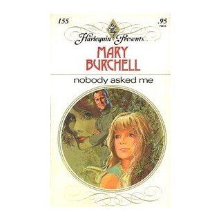 Nobody Asked Me (Harlequin Presents, 155) Mary Burchell Books