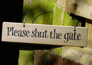 'please shut the gate' hand painted sign by angelic hen