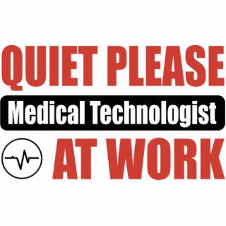 Quiet Please Medical Technologist At Work Cut Outs