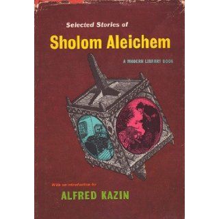 Selected Stories from Sholom Aleichem (Modern Library, 145.2) Sholom Aleichem, Alfred Kazin Books