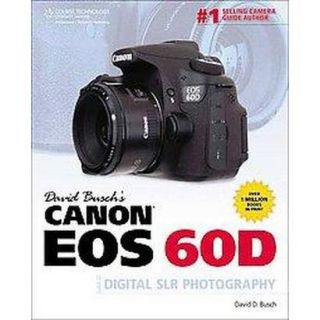 David Buschs Canon EOS 60D Guide to Digital SLR