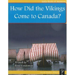 How Did the Vikings Come to Canada? (Little Books of Answers Level F) Rose Goldsmith 9781927136515 Books