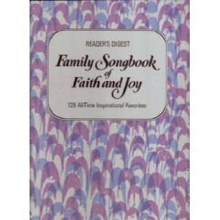 Reader's Digest Family Songbook of Faith and Joy 129 All Time Inspirational Favorites (With Lyrics to Live By, All the Words for All the Songs in the Family Songbook of Faith and Joy) William L. Simon Books
