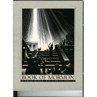 Book of Mormon Student Manual Religion 121 and 122 Church Educational System Books