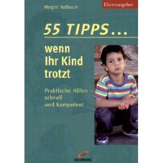 55 Tippswenn ihr Kind trotzt. Praktische Hilfen   schnell und kompetent. Margret Nubaum 9783419534366 Books