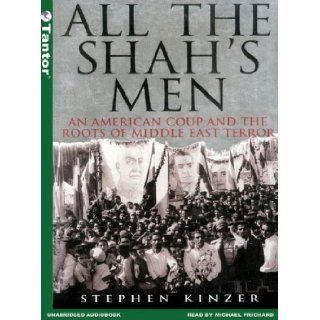 All the Shah's Men An American Coup and the Roots of Middle East Terror ( CD) Stephen Kinzer, Michael Prichard 9781400151066 Books