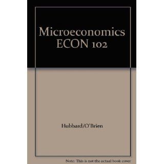 Microeconomics ECON 102 Hubbard/O'Brien 9781256534419 Books