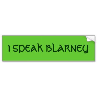 I SPEAK BLARNEY bumper sticker