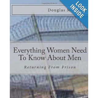 Everything Women Need To Know About Men Returning From Prison Dr. Douglas McDuffie 9780984107285 Books