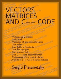 Vectors, Matrices and C++ Code Sergio Pissanetzky Books
