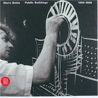 Mario Botta Public Buildings 1990 1998 W. Oechslin 9788881183210 Books