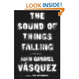 The Sound of Things Falling A Novel eBook Juan Gabriel Vasquez, Anne McLean Kindle Store