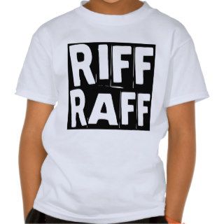 Riff Raff Shirt