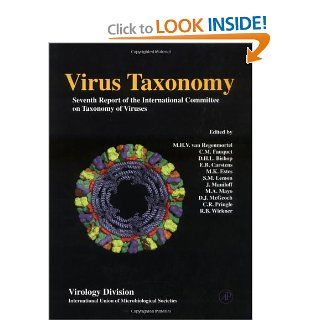 Virus Taxonomy Seventh Report of the International Committee on Taxonomy of Viruses Marc H.V. van Regenmortel, Claude M. Fauquet, Dave H.L. Bishop, E. B. Carsten, M. K. Estes, S. M. Lemon, J. Maniloff, M.A. Mayo, D. J. McGeoch, C. R. Pringle, R. B. Wickn