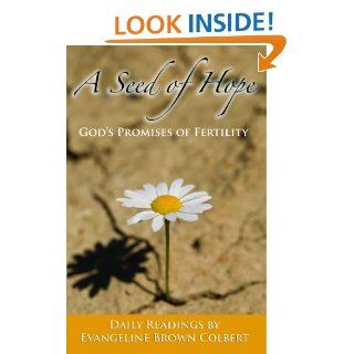 A Seed of Hope   God's Promises of Fertility   Kindle edition by Evangeline Colbert. Religion & Spirituality Kindle eBooks @ .