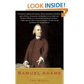 Samuel Adams A Life eBook Ira Stoll Kindle Store