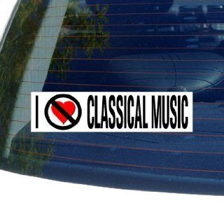 I Hate Anti CLASSICAL MUSIC   Window Bumper Sticker Automotive