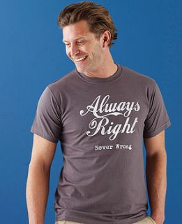 'always right never wrong' t shirt by mary fellows