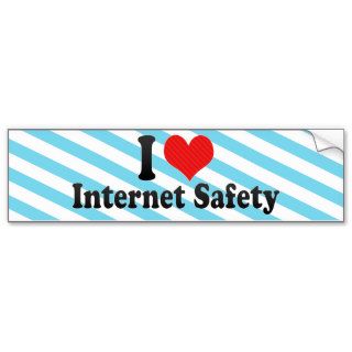 I Love Internet Safety Bumper Sticker