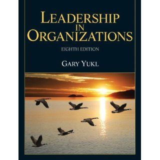 Leadership in Organizations (8th Edition) Gary A. Yukl 9780132771863 Books