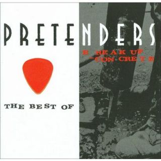 The Best of the Pretenders/Break Up the Concrete