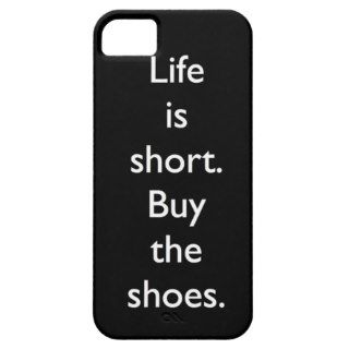 Life is short. Buy the shoes. iPhone 5 Cases