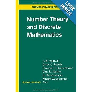 Number Theory and Discrete Mathematics (Trends in Mathematics) A.K. Agarwal, Bruce C. Berndt, Christian F. Krattenthaler, Gary L. Mullen, K. Ramachandra, Michel Waldschmidt 9783764367206 Books