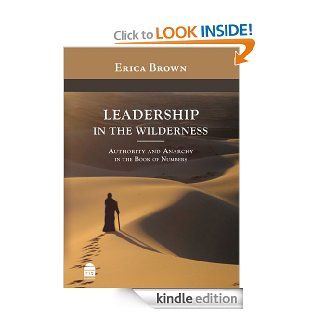Leadership in the Wilderness Authority & Anarchy in the Book of Numbers   Kindle edition by Erica Brown. Religion & Spirituality Kindle eBooks @ .
