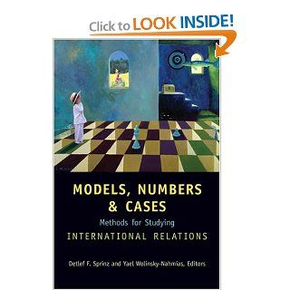 Models, Numbers, and Cases Methods for Studying International Relations (9780472098613) Detlef F. Sprinz, Yael Wolinsky Nahmias Books