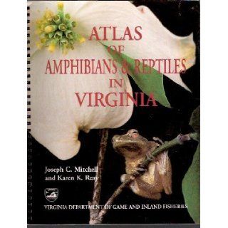 Atlas of Amphibians and Reptiles in Virginia (Wildlife Diversity Division Special Publication Number 1) Joseph C. Mitchell, Karen Kelly Reay 9780967133904 Books