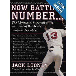 Now Batting, Number The Mystique, Superstition, and Lore of Baseball's Uniform Numbers Jack Looney, John Tremmel Books
