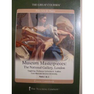 Teaching Company; Museum Masterpieces The National Gallery, London DVD (Course Number 7544, Great C Catherine B. Scallen 9781598035513 Books
