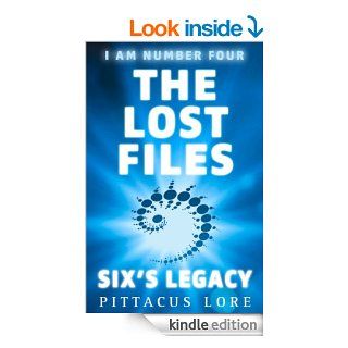 I Am Number Four The Lost Files Six's Legacy (Lorien Legacies) eBook Pittacus Lore Kindle Store