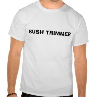 BUSH TRIMMER TSHIRT