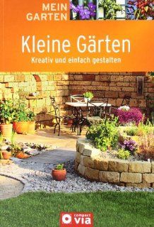 Kleine Grten Mein Garten  Kreativ und einfach gestalten Sven Stemmer Bücher