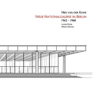 Mies Van Der Rohe's Neue Nationalgalerie in Berlin 1964 1965 International Buildings Laura Pavia Fremdsprachige Bücher