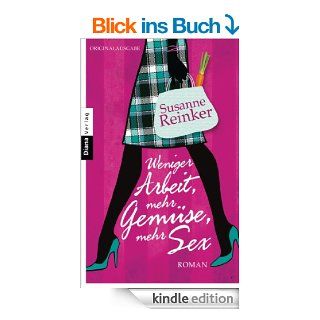 Weniger Arbeit, mehr Gemse, mehr Sex Roman eBook Susanne Reinker Kindle Shop