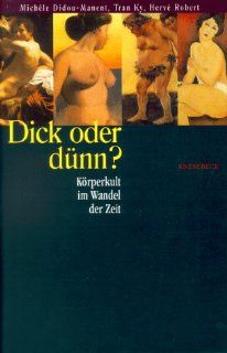 Dick oder dnn? Krperkult im Wandel der Zeit Michele Didou Manent, Tran Ky, Herve Robert Bücher