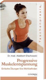 Progressive Muskelentspannung Einfache bungen frs Wohlbefinden Adalbert Olschewski Bücher