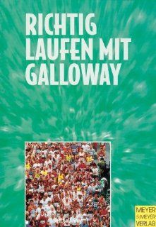 Richtig laufen mit Galloway Athleten und Trainer der Welt Jeff Galloway Bücher