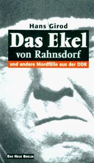 Das Ekel von Rahnsdorf und andere Mordflle aus der DDR Hans Girod Bücher